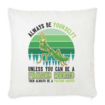 Always be yourself Praying Mantis Gottesanbeterin - Sofakissenbezug 45 x 45 cm - Naturweiß  - Vorne