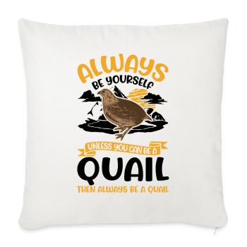 Always be yourself Quail Wachtel - Sofakissenbezug 45 x 45 cm - Naturweiß  - Vorne