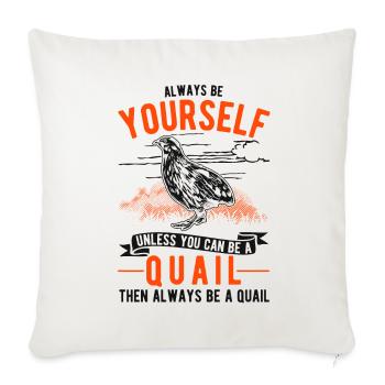 Always be yourself Quail Wachtel - Sofakissenbezug 45 x 45 cm - Naturweiß  - Vorne