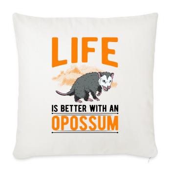 Das Leben ist besser mit einem Opossum - Sofakissenbezug 45 x 45 cm - Naturweiß  - Vorne