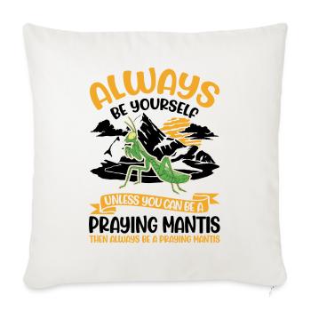 Always be yourself Praying Mantis Gottesanbeterin - Sofakissenbezug 45 x 45 cm - Naturweiß  - Vorne