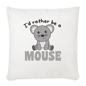I'd rather be a mouse - cute mouse - Sofa pillowcase 17,3'' x 17,3'' (45 x 45 cm) - natural white - Front