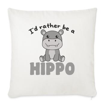 I'd rather be a hippo - cute hippo - Sofa pillowcase 17,3'' x 17,3'' (45 x 45 cm) - natural white - Front