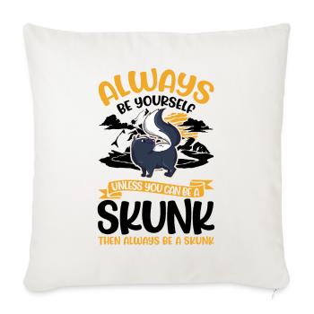 Always be yourself Skunk Stinkntier - Sofakissenbezug 45 x 45 cm - Naturweiß  - Vorne