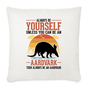 Always be yourself Aardvark Erdferkel - Sofa pillowcase 17,3'' x 17,3'' (45 x 45 cm) - natural white - Front
