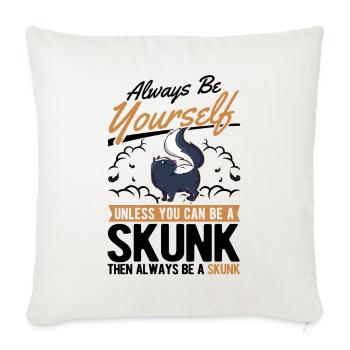 Always be yourself Skunk Stinkntier - Sofakissenbezug 45 x 45 cm - Naturweiß  - Vorne