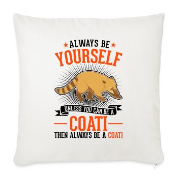 Always be yourself Coati Nasenbär - Sofa pillowcase 17,3'' x 17,3'' (45 x 45 cm) - natural white - Front