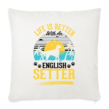 Life is better with English Setter - Sofa pillowcase 17,3'' x 17,3'' (45 x 45 cm) - natural white - Front