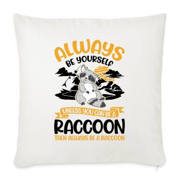 Always be yourself Raccoon Waschbär - Sofa pillowcase 17,3'' x 17,3'' (45 x 45 cm) - natural white - Front