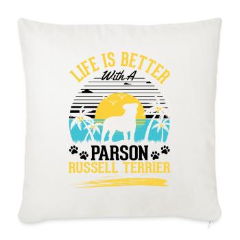 Life is better with Parson Russell Terrier - Sofa pillowcase 17,3'' x 17,3'' (45 x 45 cm) - natural white - Front