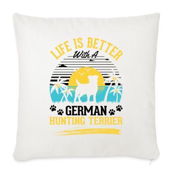Life is better with German Hunting Terrier - Sofa pillowcase 17,3'' x 17,3'' (45 x 45 cm) - natural white - Front