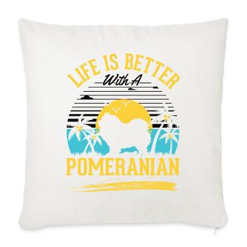 Life is better with a Pomeranian - Sofa pillowcase 17,3'' x 17,3'' (45 x 45 cm) - natural white - Front