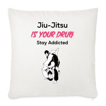 Jiu-Jitsu is your drug stay addicted - Sofakissenbezug 45 x 45 cm - Naturweiß  - Vorne