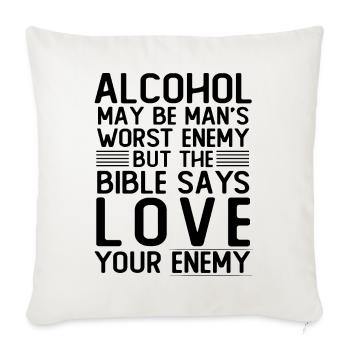 Alcohol may be man's worst enemy but the bible say - Sofakissenbezug 45 x 45 cm - Naturweiß  - Vorne