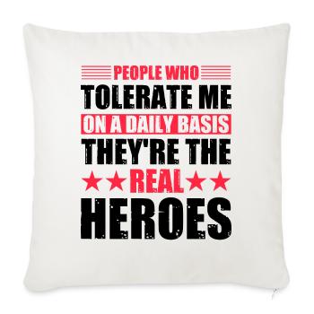 People who tolerate me on a daily basis - Sofa pillowcase 17,3'' x 17,3'' (45 x 45 cm) - natural white - Front