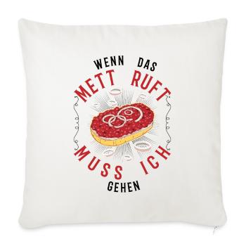 Wenn das Mett ruft Muss ich gehen Mettbrötchen - Sofakissenbezug 45 x 45 cm - Naturweiß  - Vorne