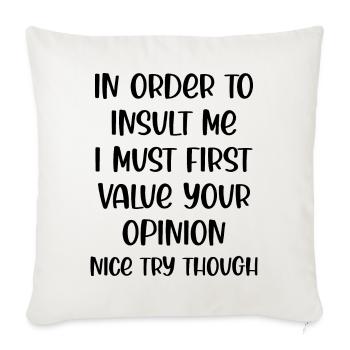 In Order to insult me I must first value your - Sofakissenbezug 45 x 45 cm - Naturweiß  - Vorne