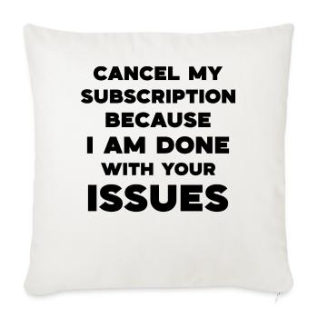 Cancel my subscription because I am done with your - Sofa pillowcase 17,3'' x 17,3'' (45 x 45 cm) - natural white - Front