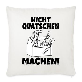 Nicht quatschen Machen Handwerker - Sofakissenbezug 45 x 45 cm - Naturweiß  - Vorne