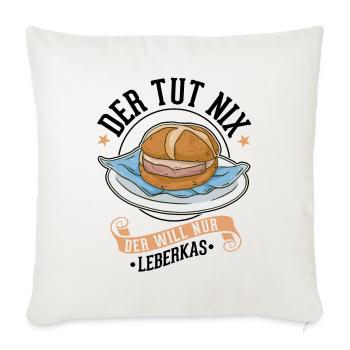 Der tut nix Der will nur Leberkas Leberkäse - Sofakissenbezug 45 x 45 cm - Naturweiß  - Vorne