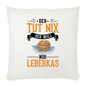 Der tut nix Der will nur Leberkas Leberkäse - Sofakissenbezug 45 x 45 cm - Naturweiß  - Vorne