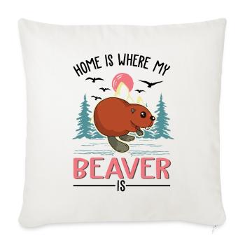 La maison, c’est là où mon castor est le barrage de castors - Housse de coussin décorative 45 x 45 cm - blanc nature - Devant