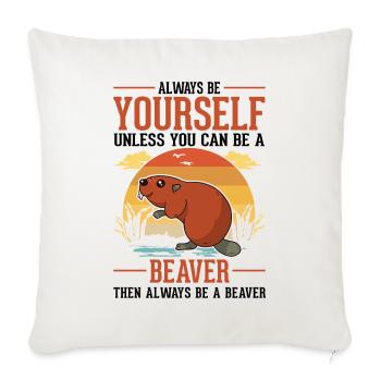 Always be yourself Beaver Beaver Beaver Dam - Sofa pillowcase 17,3'' x 17,3'' (45 x 45 cm) - natural white - Front