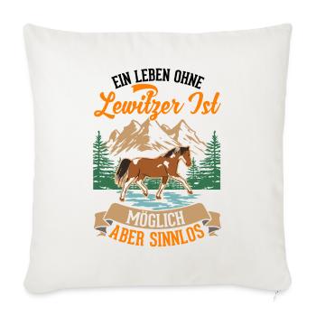 Ein Leben ohne Lewitzer ist möglich Aber sinnlos - Sofakissenbezug 45 x 45 cm - Naturweiß  - Vorne