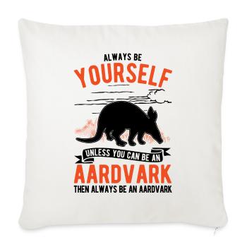 Always be yourself Aardvark Erdferkel - Sofa pillowcase 17,3'' x 17,3'' (45 x 45 cm) - natural white - Front