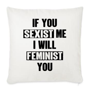 Si tu me sexistes, je te ferai féministe - Housse de coussin décorative 45 x 45 cm - blanc nature - Devant