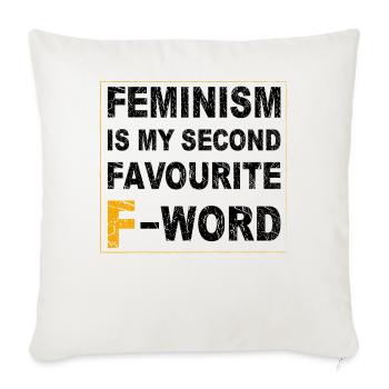 Feminism is my second favourite F-Word - Sofa pillowcase 17,3'' x 17,3'' (45 x 45 cm) - natural white - Front