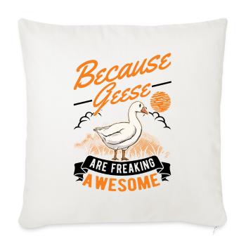 Because Geese are freaking awesome goose - Sofa pillowcase 17,3'' x 17,3'' (45 x 45 cm) - natural white - Front