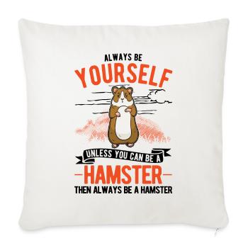 Always be yourself Hamster Dwarf Hamster - Sofa pillowcase 17,3'' x 17,3'' (45 x 45 cm) - natural white - Front