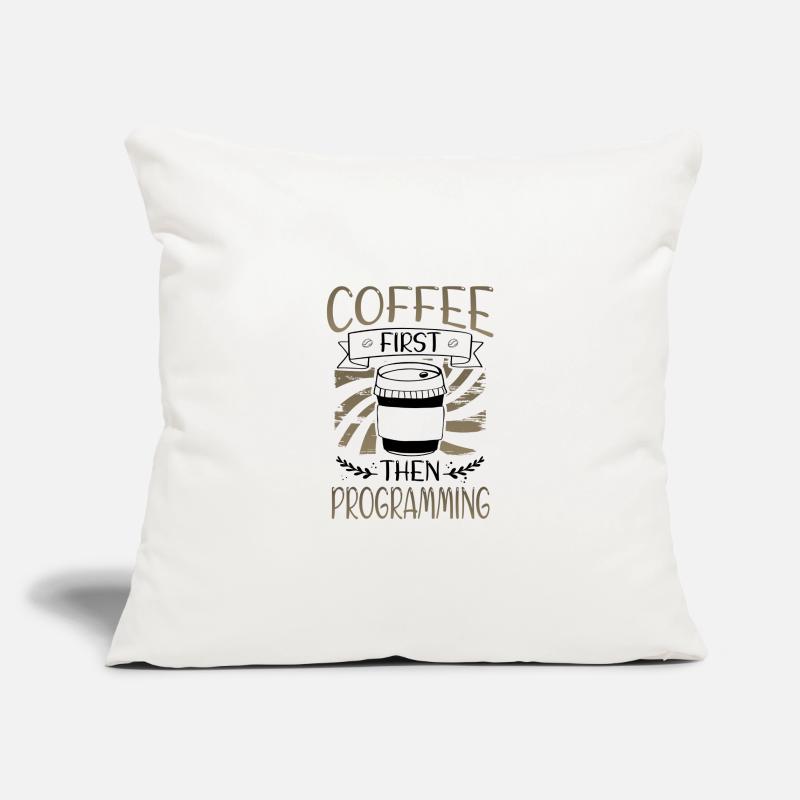 Programmer Gifts Coffee First then Programming Sofa pillowcase 17,3'' x 17,3'' (45 x 45 cm)