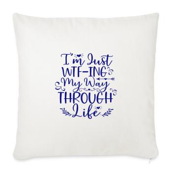 Cadeau sarcastique juste WTF ing mon chemin à travers la vie - Housse de coussin décorative 45 x 45 cm - blanc nature - Devant