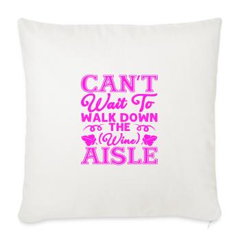 Sarcastic Can't Wait to Walk Down the Wine Aisle - Sofa pillowcase 17,3'' x 17,3'' (45 x 45 cm) - natural white - Front