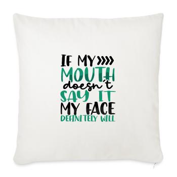 Sarcastic If Mouth Doesn't Say It Face Definitey - Sofa pillowcase 17,3'' x 17,3'' (45 x 45 cm) - natural white - Front
