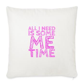Sarcastic All I Need Is Me Time Introvert Gifts - Sofa pillowcase 17,3'' x 17,3'' (45 x 45 cm) - natural white - Front