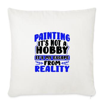 Painter Gift Painting Not Hobby Escape from - Sofa pillowcase 17,3'' x 17,3'' (45 x 45 cm) - natural white - Front