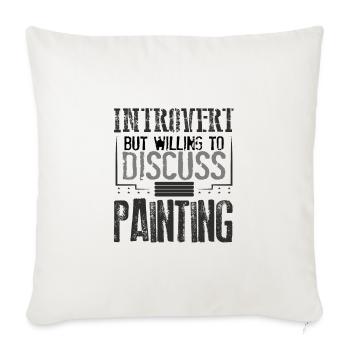 Maler Geschenke introvertiert bereit zu diskutieren - Sofakissenbezug 45 x 45 cm - Naturweiß  - Vorne