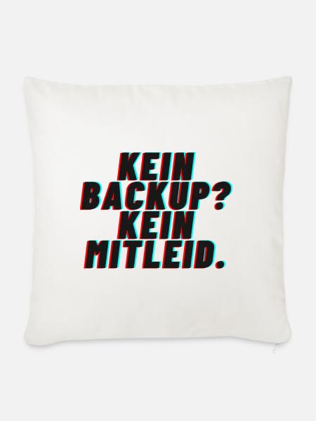 Kein Backup. Kein Mitleid. - Sofakissenbezug 45 x 45 cm - Naturweiß