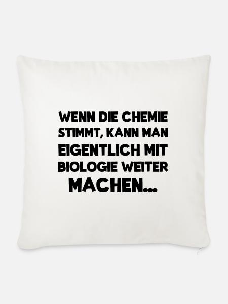 Wenn die Chemie stimmt kann man mit Bio weiter - Sofakissenbezug 45 x 45 cm - Naturweiß 