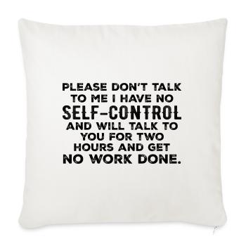 Please Don't Talk To Me I Have No Self-Control - Housse de coussin décorative 45 x 45 cm - blanc nature - Devant