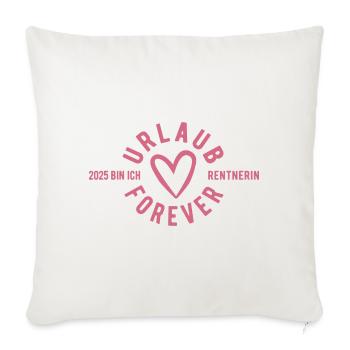 Urlaub Forever - 2025 bin ich Rentnerin - Sofakissenbezug 45 x 45 cm - Naturweiß  - Vorne
