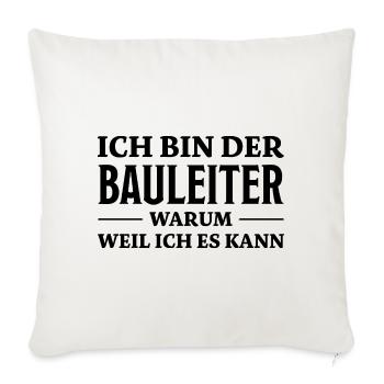 Bauleiter Spruch Baustelle Fun Bauleiter Geschenk - Sofakissenbezug 45 x 45 cm - Naturweiß  - Vorne