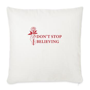Don't stop believing - Inspiring saying - Sofa pillowcase 17,3'' x 17,3'' (45 x 45 cm) - natural white - Front