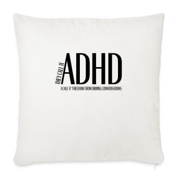 They Call It ADHD – I Call It Freedom From Boring - Sofakissenbezug 45 x 45 cm - Naturweiß  - Vorne