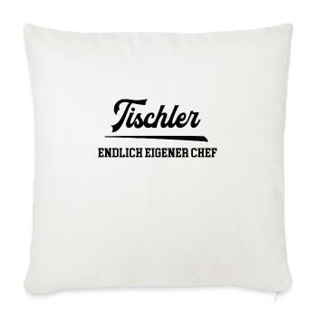 Tischler Chef Firmengründung Selbstständigkeit - Sofakissenbezug 45 x 45 cm - Naturweiß  - Vorne