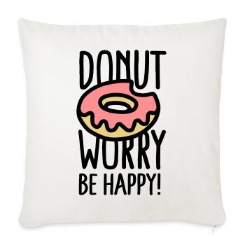 Donut worry, be happy! - Sofa pillowcase 17,3'' x 17,3'' (45 x 45 cm) - natural white - Front