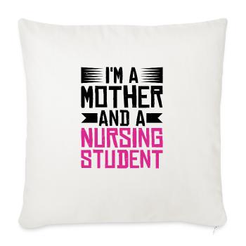 I'm A Mother And A Nursing Student - Sofa pillowcase 17,3'' x 17,3'' (45 x 45 cm) - natural white - Front
